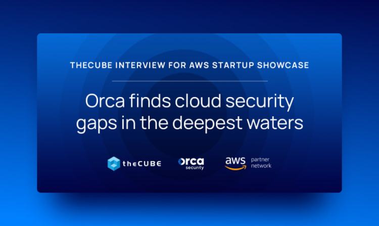 AWS Startup Showcase Program: TheCube Interview featuring Avi Shua of Orca Security