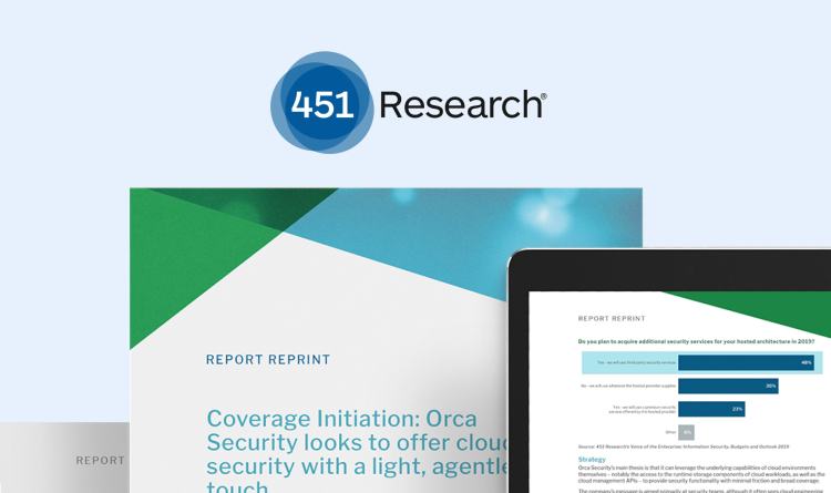 451 Research Report on Orca Security’s Light, Agentless Approach to Cloud Security