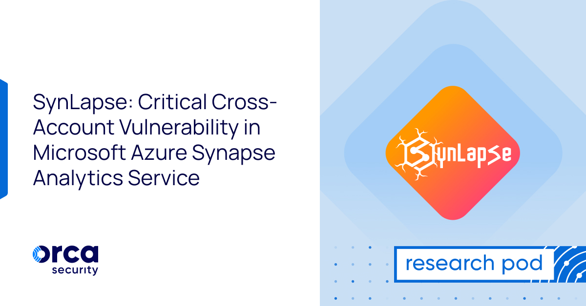 SynLapse Azure Synapse Vulnerability Orca Research Pod