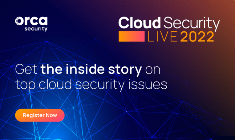 Join Cloud Security LIVE 2022 With Orca Security