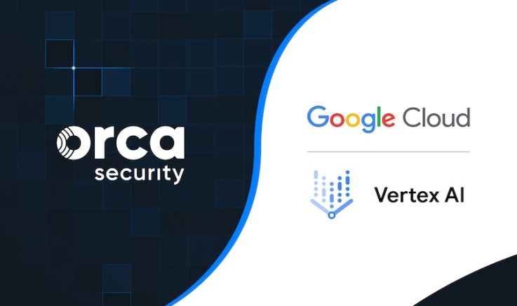 Orca Security Expands AI Portfolio with Google Cloud Vertex AI Integration