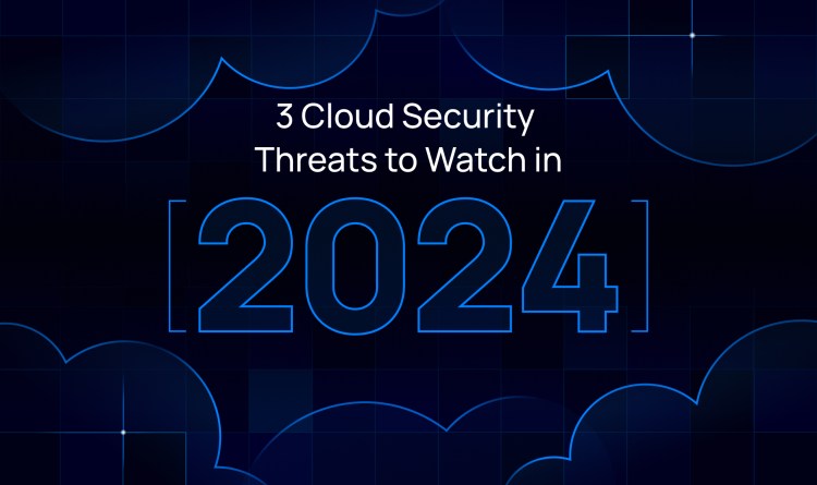 The Biggest Cloud Security Threats to Watch Out for in 2024
