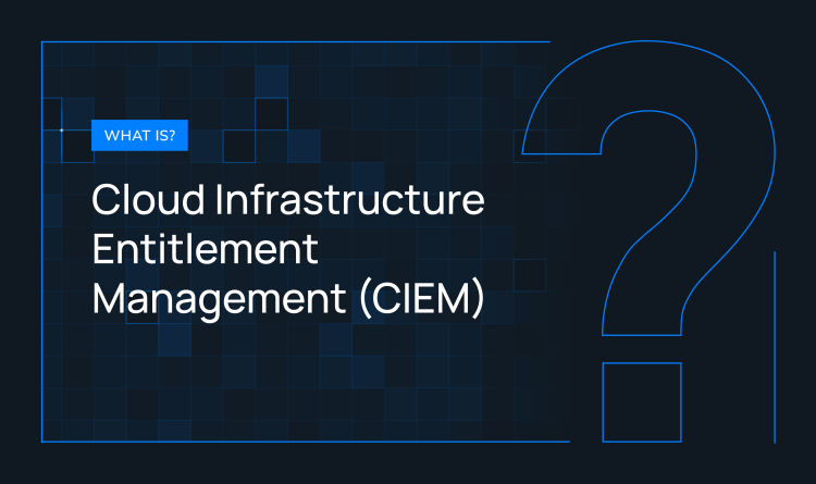 What is CIEM (Cloud Infrastructure Entitlement Management)?