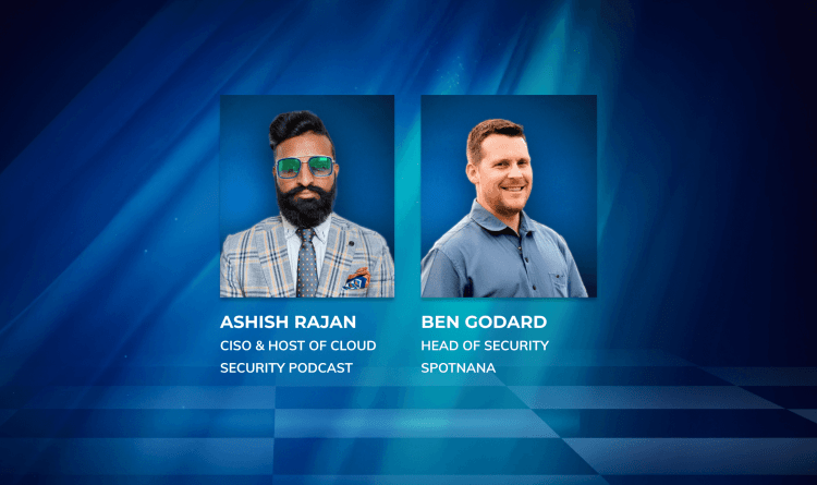 An image with the headshots of Ashish Rajan, CISO & Host of Cloud Security Podcast, and Ben Godard, Head of Security at Spotnana