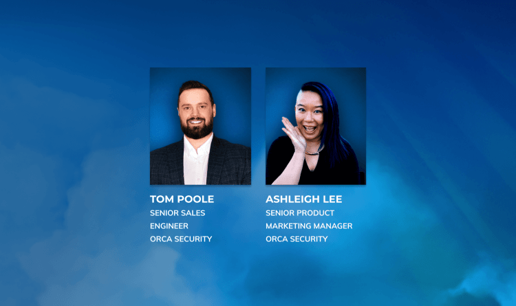 A screenshot featuring headshots for Tom Poole, Senior Sales Engineer at Orca Security & Ashleigh Lee, Senior Product Marketing Manager Orca Security