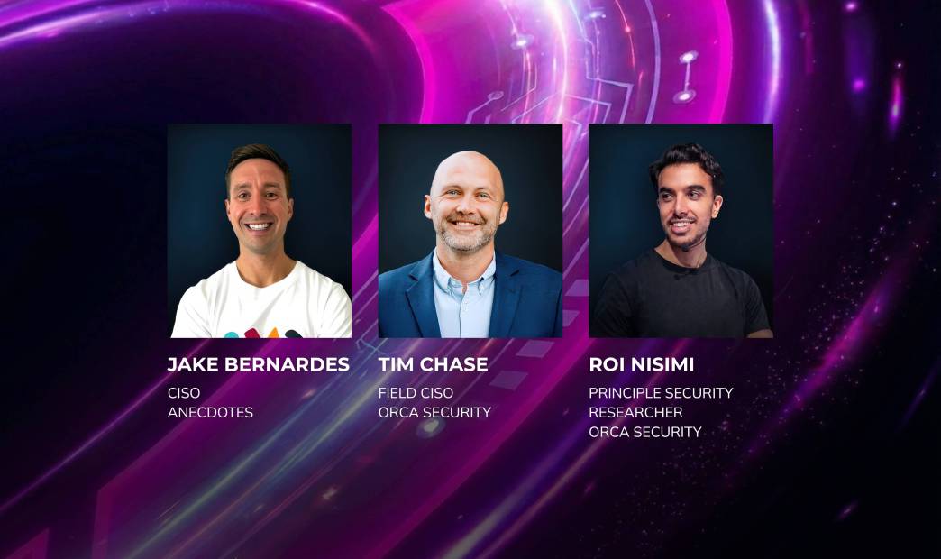 Promotional banner featuring headshots of three speakers with their names and titles: Jake Bernardes (CISO, Anecdotes), Tim Chase (Field CISO, Orca Security), and Roi Nisimi (Principle Security Researcher, Orca Security), set against a glowing purple digital background.