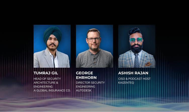 Promotional banner featuring headshots of three speakers with their names and titles: Tumraj Gil (Head of Security Architecture & Engineering, A Global Insurance Co.), George Ehrhorn (Director Security Engineering, Autodesk), and Ashish Rajan (CISO & Podcast Host, Kaizenteq), set against a dark digital background.