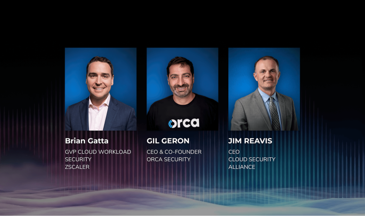 Webinar speakers Brian Gatta from Zscaler, Gil Geron from Orca Security, and Jim Reavis from Cloud Security Alliance.